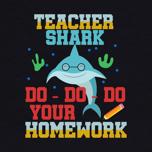 Funny Teacher Shark - Do Do Do your Homework by merchmafia